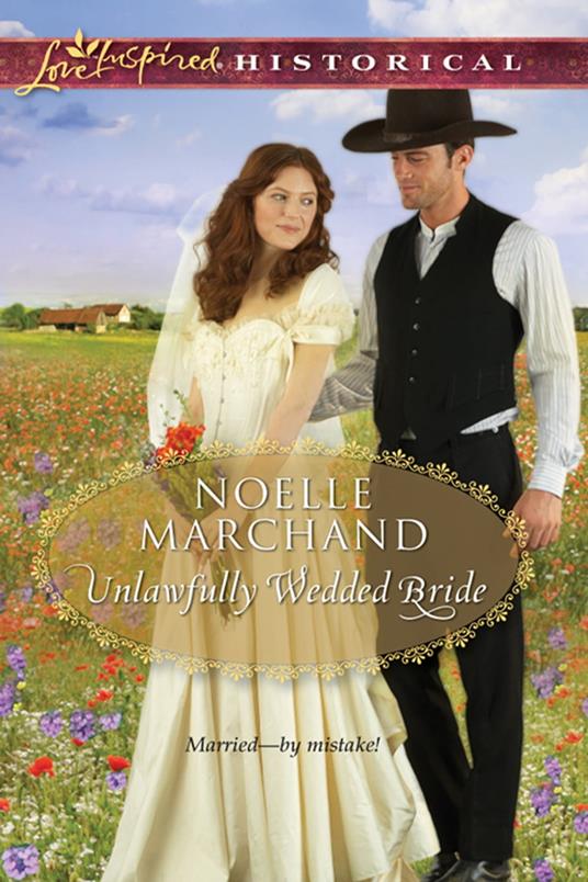 Unlawfully Wedded Bride (Mills & Boon Love Inspired Historical)