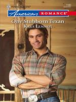 One Stubborn Texan (Mills & Boon Love Inspired)