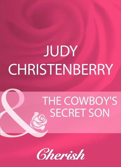 The Cowboy's Secret Son (Mills & Boon Cherish)