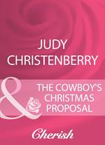 The Cowboy's Christmas Proposal (Mistletoe & Marriage, Book 1) (Mills & Boon Cherish)