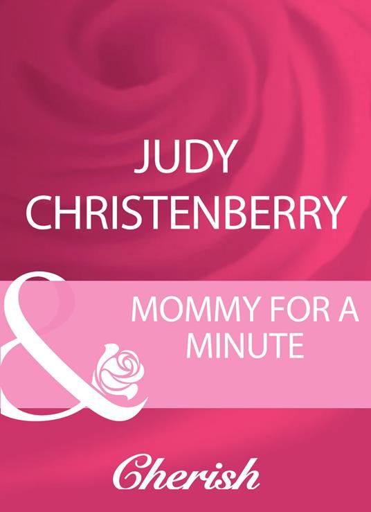 Mommy For A Minute (Dallas Duets, Book 3) (Mills & Boon Cherish)