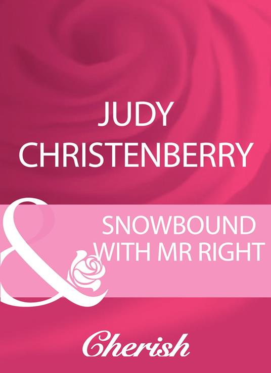 Snowbound With Mr Right (Mistletoe & Marriage, Book 2) (Mills & Boon Cherish)