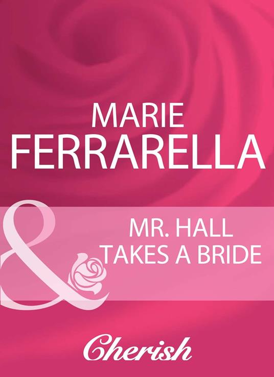 Mr. Hall Takes A Bride (Logan's Legacy Revisited, Book 3) (Mills & Boon Cherish)