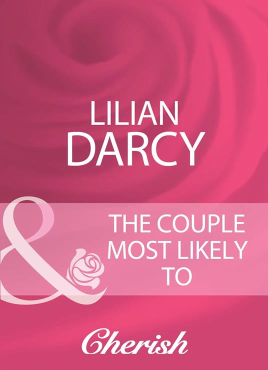 The Couple Most Likely To (Logan's Legacy Revisited, Book 1) (Mills & Boon Cherish)