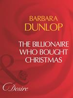 The Billionaire Who Bought Christmas (Mills & Boon Desire)