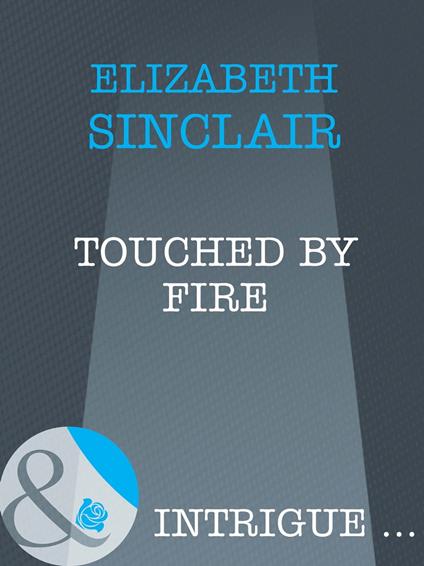 Touched By Fire (Mills & Boon Intrigue)