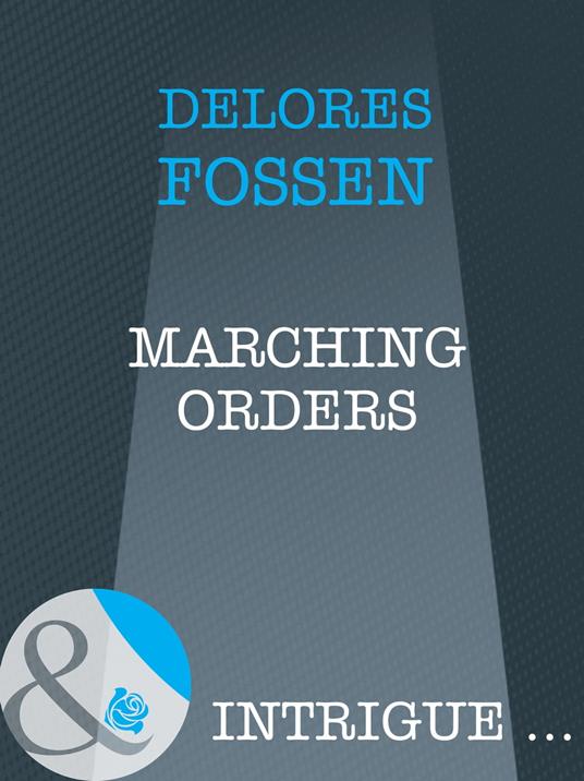 Marching Orders (Men on a Mission, Book 1) (Mills & Boon Intrigue)