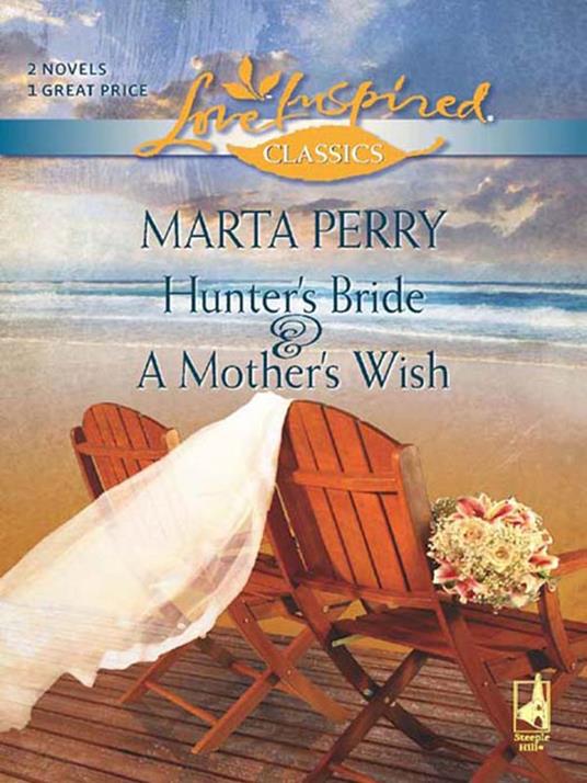 Hunter's Bride And A Mother's Wish: Hunter's Bride / A Mother's Wish (Mills & Boon Love Inspired)