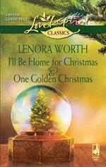 I'll Be Home For Christmas And One Golden Christmas: I'll Be Home For Christmas / One Golden Christmas (Mills & Boon Love Inspired)