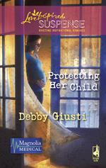 Protecting Her Child (Magnolia Medical, Book 2) (Mills & Boon Love Inspired)