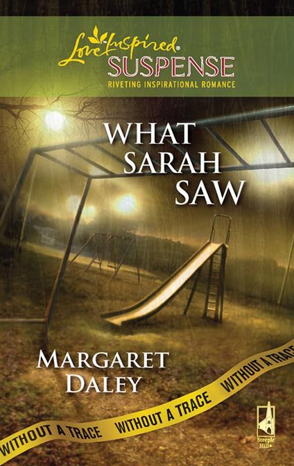 What Sarah Saw (Without a Trace, Book 1) (Mills & Boon Love Inspired)