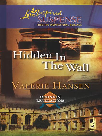 Hidden in the Wall (Reunion Revelations, Book 1) (Mills & Boon Love Inspired)