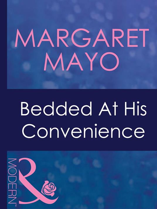 Bedded At His Convenience (Ruthless, Book 14) (Mills & Boon Modern)