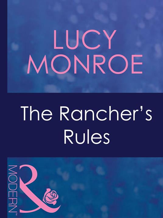 The Rancher's Rules (Marriage and Mistletoe, Book 4) (Mills & Boon Modern)