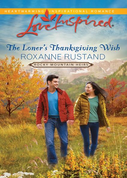 The Loner's Thanksgiving Wish (Rocky Mountain Heirs, Book 5) (Mills & Boon Love Inspired)