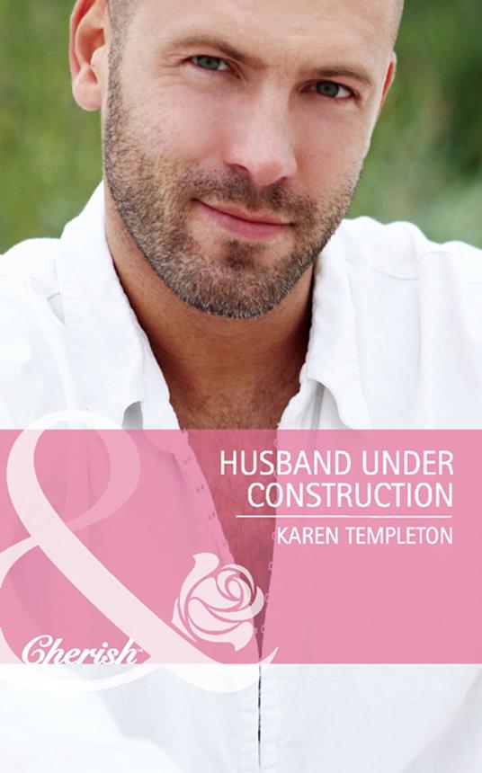 Husband Under Construction (Wed in the West, Book 6) (Mills & Boon Cherish)