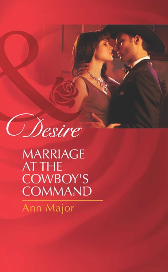 Marriage At The Cowboy's Command (Mills & Boon Desire)