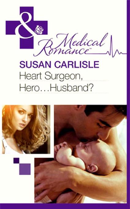 Heart Surgeon, Hero...Husband? (Mills & Boon Medical)