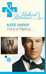 Once A Playboy… (Mills & Boon Medical)