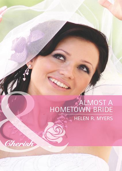 Almost A Hometown Bride (Mills & Boon Cherish)