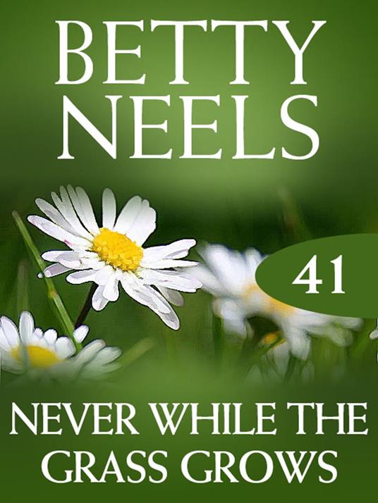 Never While the Grass Grows (Betty Neels Collection, Book 41)