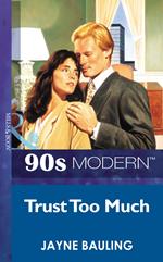Trust Too Much (Mills & Boon Vintage 90s Modern)