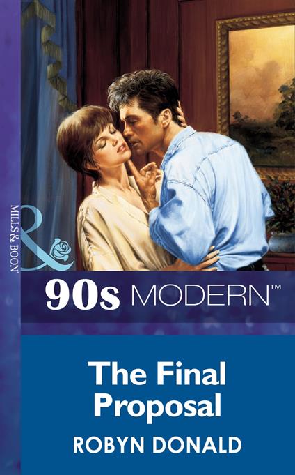 The Final Proposal (Mills & Boon Vintage 90s Modern)