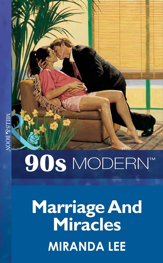 Marriage And Miracles (Mills & Boon Vintage 90s Modern)