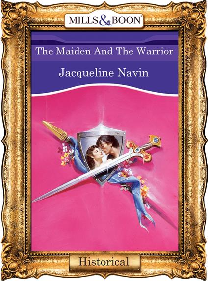 The Maiden And The Warrior (Mills & Boon Vintage 90s Modern)