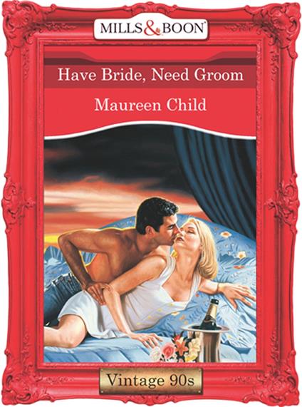 Have Bride, Need Groom (Mills & Boon Vintage Desire)