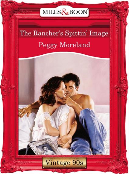 The Rancher's Spittin' Image (Mills & Boon Vintage Desire)