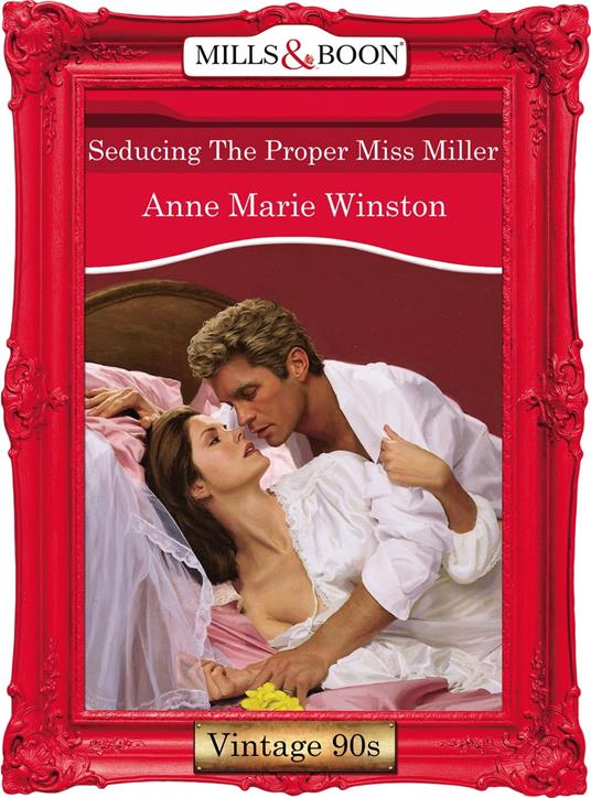 Seducing The Proper Miss Miller (Mills & Boon Vintage Desire)