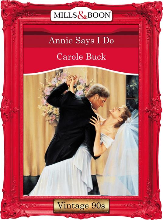 Annie Says I Do (Mills & Boon Vintage Desire)