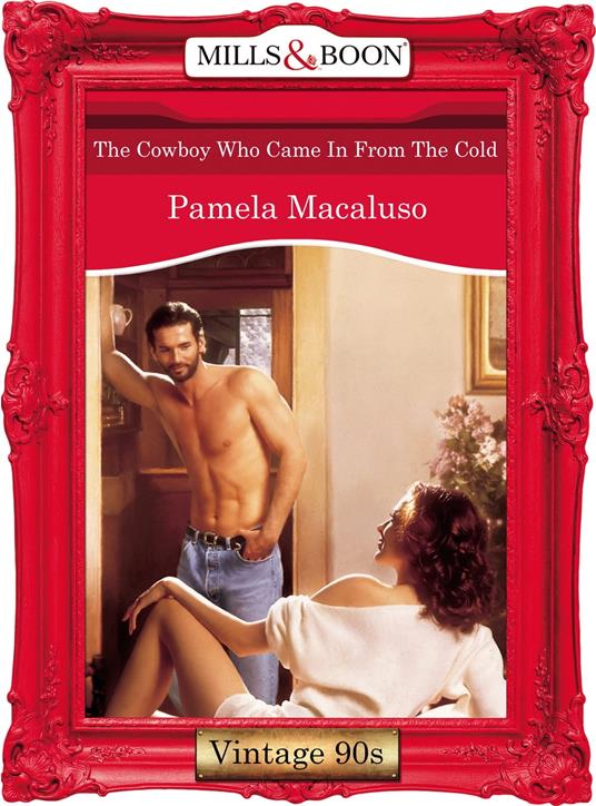 The Cowboy Who Came In From The Cold (Mills & Boon Vintage Desire)