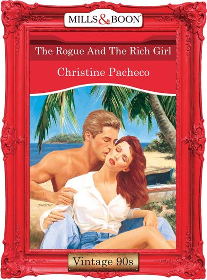 The Rogue And The Rich Girl (Mills & Boon Vintage Desire)