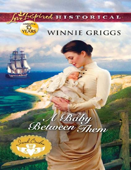 A Baby Between Them (Irish Brides, Book 3) (Mills & Boon Love Inspired Historical)