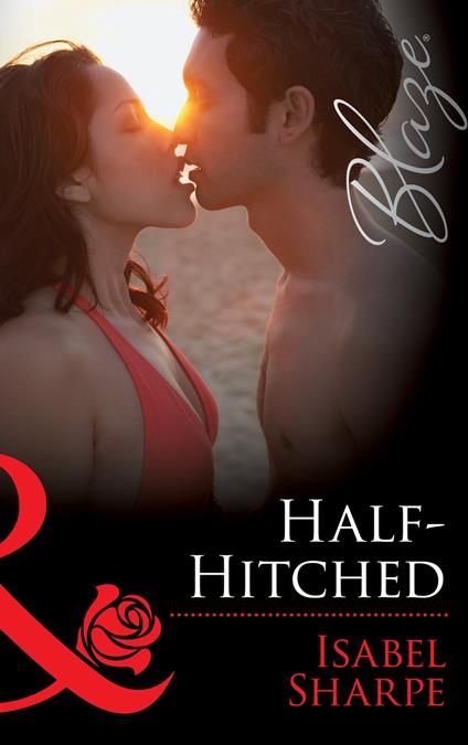 Half-Hitched (The Wrong Bed, Book 56) (Mills & Boon Blaze)