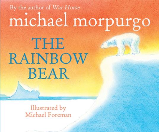 The Rainbow Bear - Michael Foreman,Michael Morpurgo - ebook