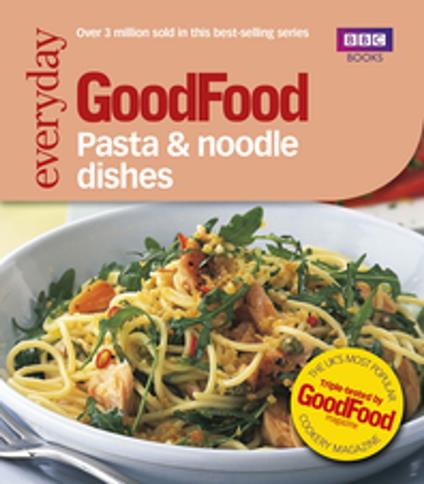 Good Food: Pasta and Noodle Dishes