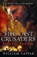 The Last Crusaders: Ivan the Terrible - William Napier - cover