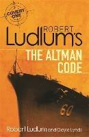 Robert Ludlum's The Altman Code: A Covert-One Novel