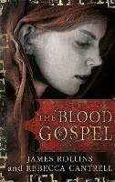 The Blood Gospel - James Rollins,Rebecca Cantrell - cover