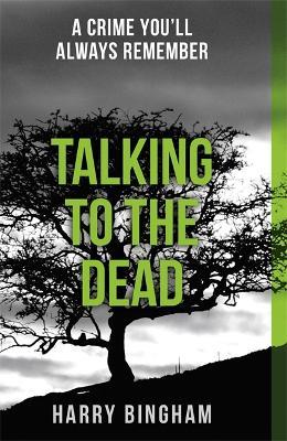 Talking to the Dead: A chilling British detective crime thriller - Harry Bingham - cover