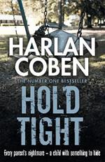 Hold Tight: A gripping thriller from the #1 bestselling creator of hit Netflix show Fool Me Once