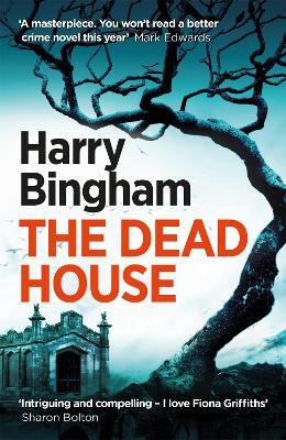 The Dead House: A chilling British detective crime thriller - Harry Bingham - cover