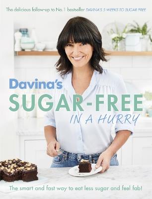 Davina's Sugar-Free in a Hurry: The Smart Way to Eat Less Sugar and Feel Fantastic - Davina McCall - cover