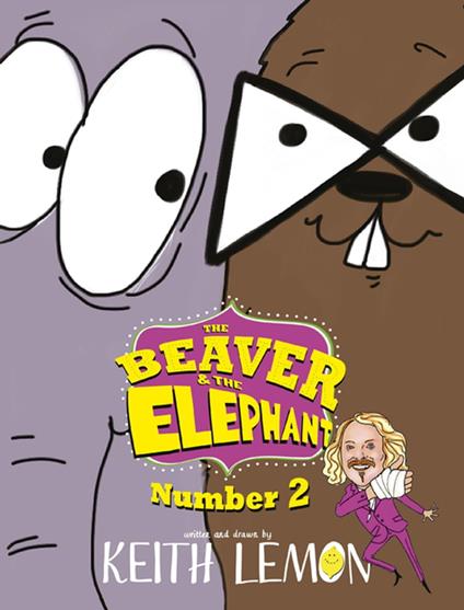 The Beaver and the Elephant Number Two - Keith Lemon - ebook