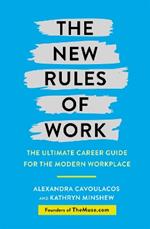 The New Rules of Work: The ultimate career guide for the modern workplace