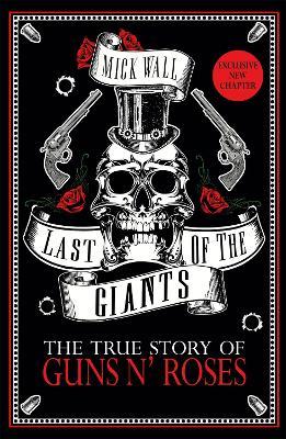 Last of the Giants: The True Story of Guns N' Roses - Mick Wall - cover