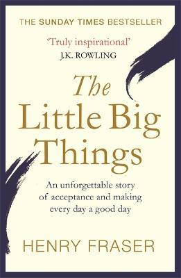 The Little Big Things: The Inspirational Memoir of the Year - Henry Fraser - cover